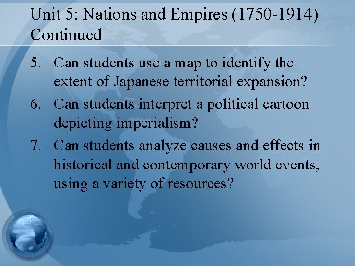 Unit 5: Nations and Empires (1750 -1914) Continued 5. Can students use a map