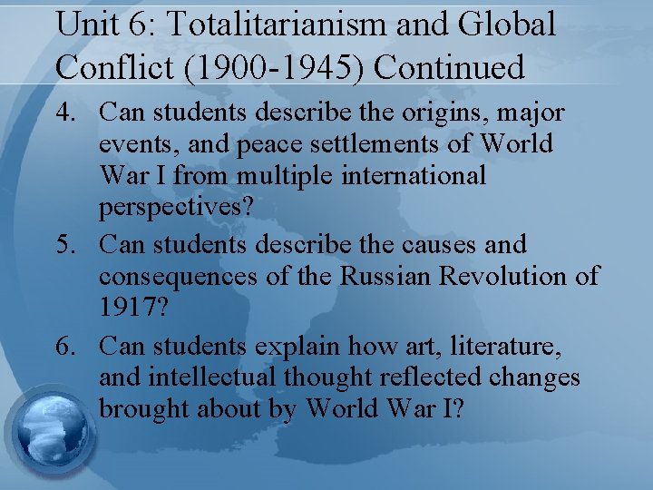 Unit 6: Totalitarianism and Global Conflict (1900 -1945) Continued 4. Can students describe the