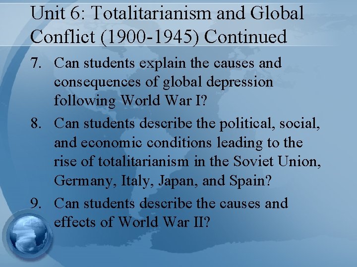 Unit 6: Totalitarianism and Global Conflict (1900 -1945) Continued 7. Can students explain the
