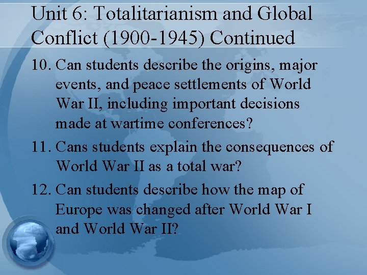 Unit 6: Totalitarianism and Global Conflict (1900 -1945) Continued 10. Can students describe the