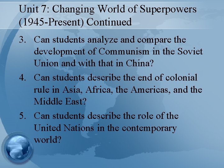 Unit 7: Changing World of Superpowers (1945 -Present) Continued 3. Can students analyze and