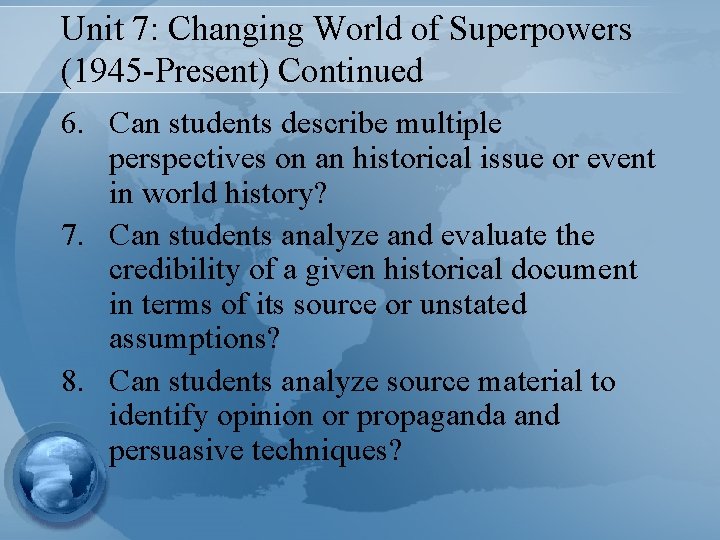 Unit 7: Changing World of Superpowers (1945 -Present) Continued 6. Can students describe multiple