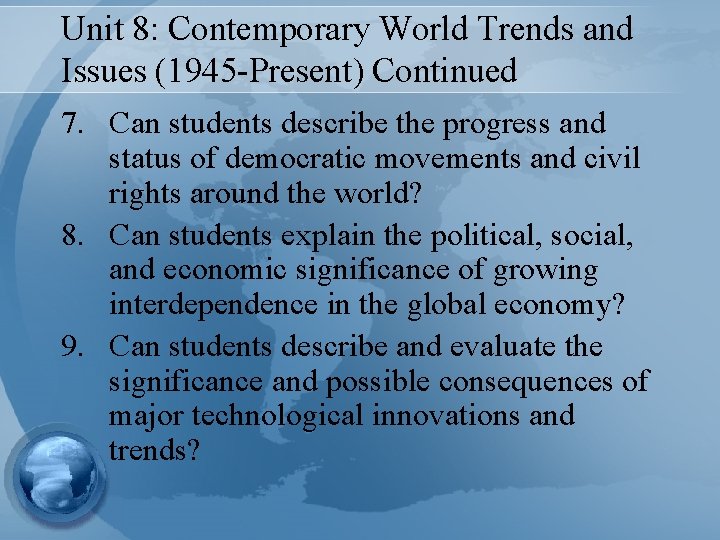 Unit 8: Contemporary World Trends and Issues (1945 -Present) Continued 7. Can students describe