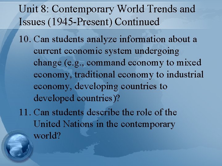 Unit 8: Contemporary World Trends and Issues (1945 -Present) Continued 10. Can students analyze