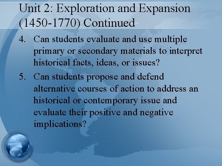 Unit 2: Exploration and Expansion (1450 -1770) Continued 4. Can students evaluate and use