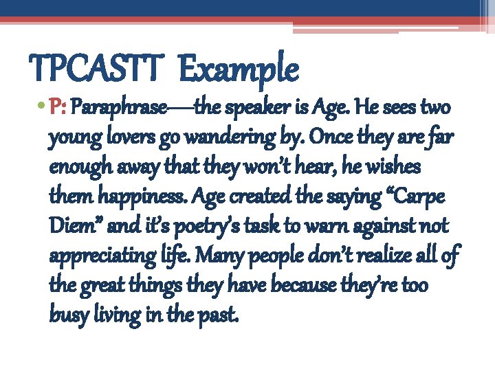 TPCASTT Example • P: Paraphrase—the speaker is Age. He sees two young lovers go