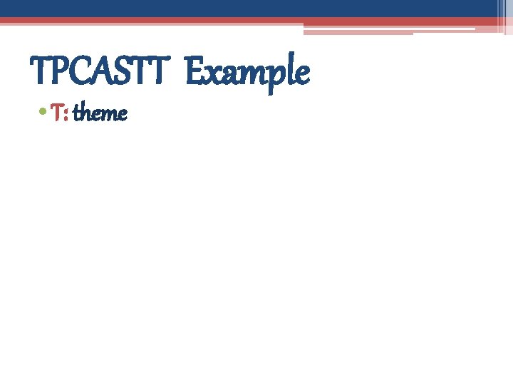 TPCASTT Example • T: theme 