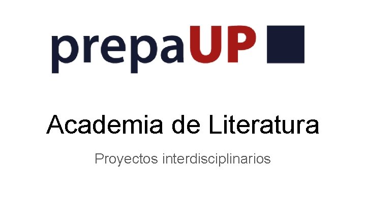 Academia de Literatura Proyectos interdisciplinarios 