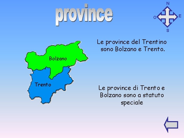 N E O S Le province del Trentino sono Bolzano e Trento. Bolzano Trento
