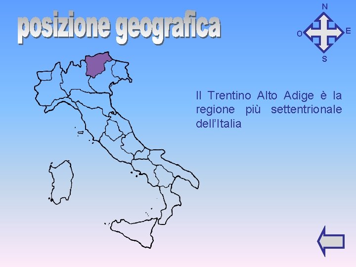 N E O S Il Trentino Alto Adige è la regione più settentrionale dell’Italia