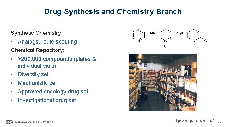 Drug Synthesis and Chemistry Branch Synthetic Chemistry • Analogs, route scouting Chemical Repository: •