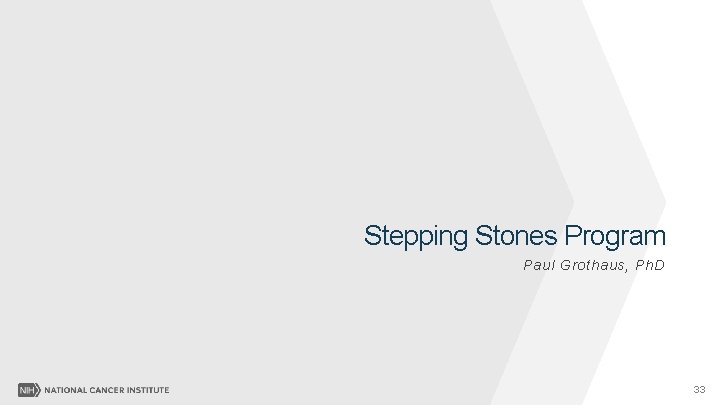 Stepping Stones Program Paul Grothaus, Ph. D 33 