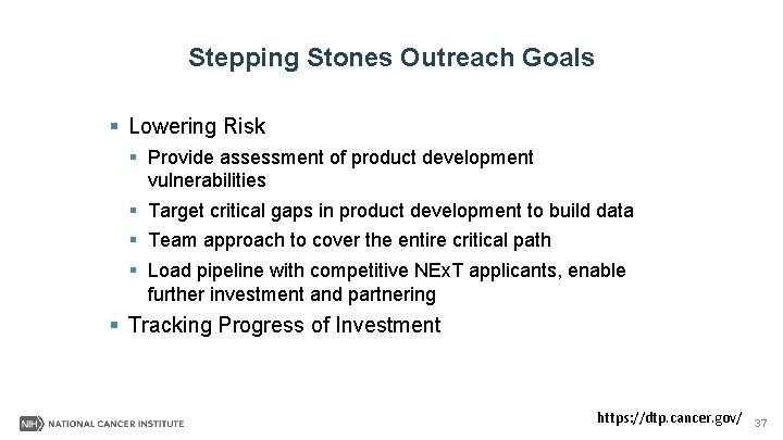 Stepping Stones Outreach Goals § Lowering Risk § Provide assessment of product development vulnerabilities