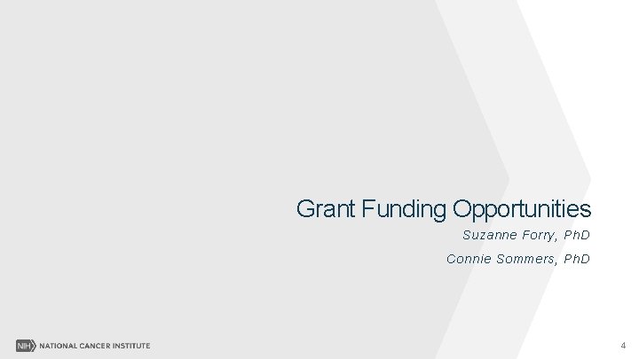 Grant Funding Opportunities Suzanne Forry, Ph. D Connie Sommers, Ph. D 4 