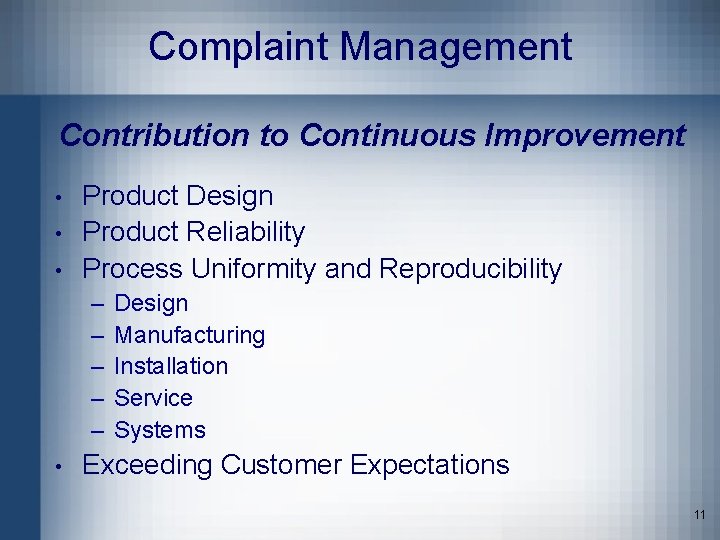 Complaint Management Contribution to Continuous Improvement • • • Product Design Product Reliability Process