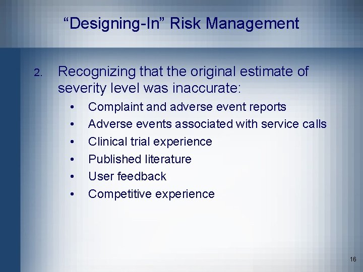 “Designing-In” Risk Management 2. Recognizing that the original estimate of severity level was inaccurate: