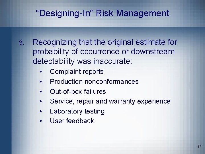 “Designing-In” Risk Management 3. Recognizing that the original estimate for probability of occurrence or