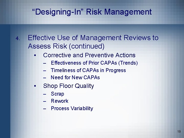 “Designing-In” Risk Management 4. Effective Use of Management Reviews to Assess Risk (continued) •
