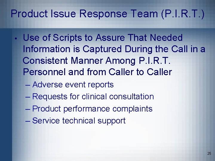 Product Issue Response Team (P. I. R. T. ) • Use of Scripts to