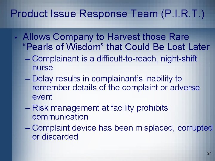Product Issue Response Team (P. I. R. T. ) • Allows Company to Harvest