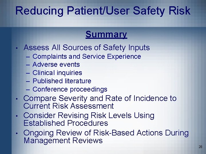 Reducing Patient/User Safety Risk Summary • Assess All Sources of Safety Inputs – –
