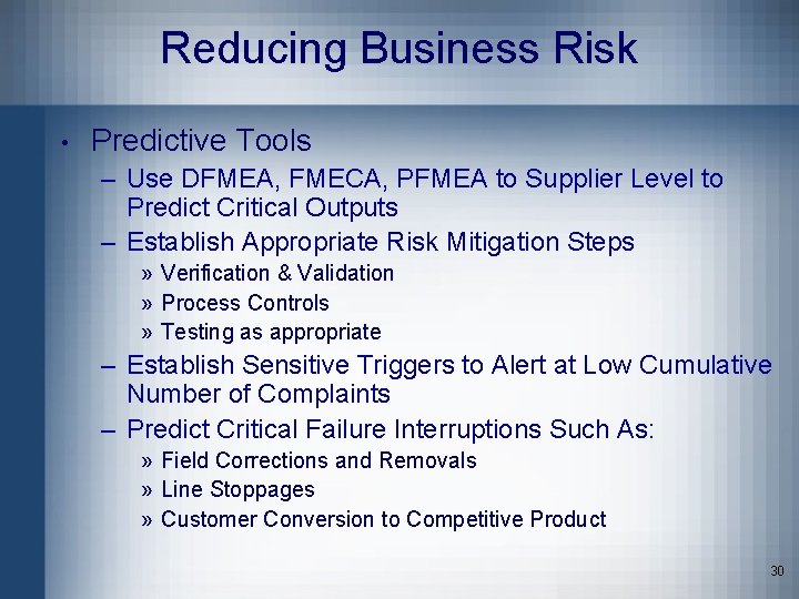 Reducing Business Risk • Predictive Tools – Use DFMEA, FMECA, PFMEA to Supplier Level