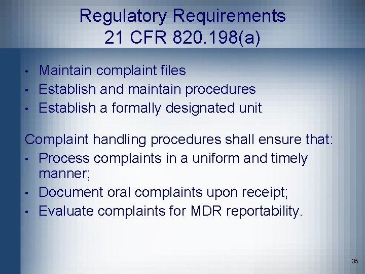 Regulatory Requirements 21 CFR 820. 198(a) • • • Maintain complaint files Establish and