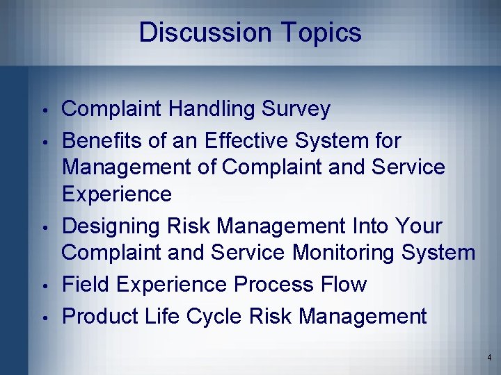 Discussion Topics • • • Complaint Handling Survey Benefits of an Effective System for