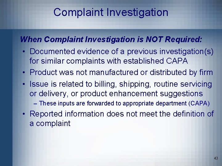Complaint Investigation When Complaint Investigation is NOT Required: • Documented evidence of a previous