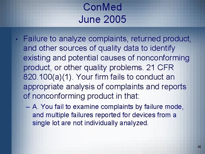 Con. Med June 2005 • Failure to analyze complaints, returned product, and other sources