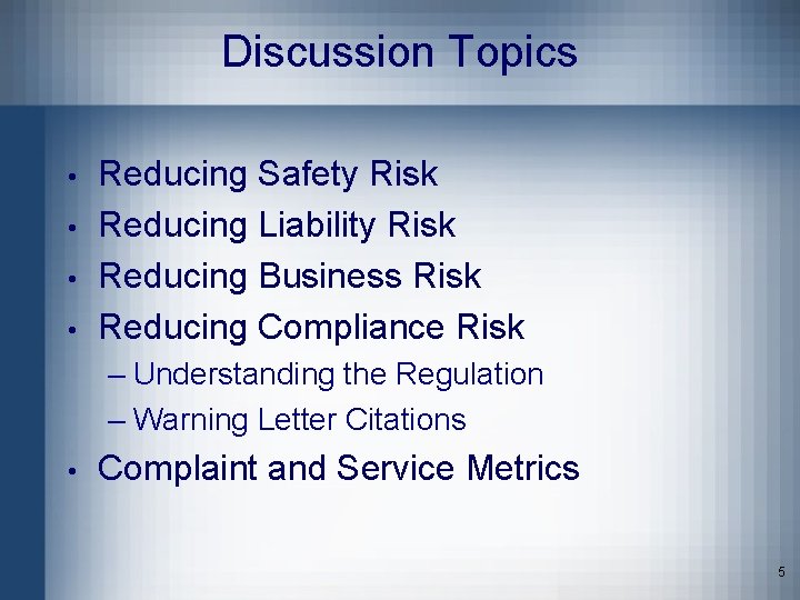 Discussion Topics • • Reducing Safety Risk Reducing Liability Risk Reducing Business Risk Reducing