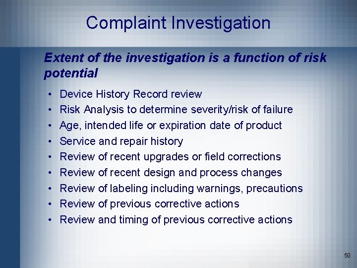 Complaint Investigation Extent of the investigation is a function of risk potential • •