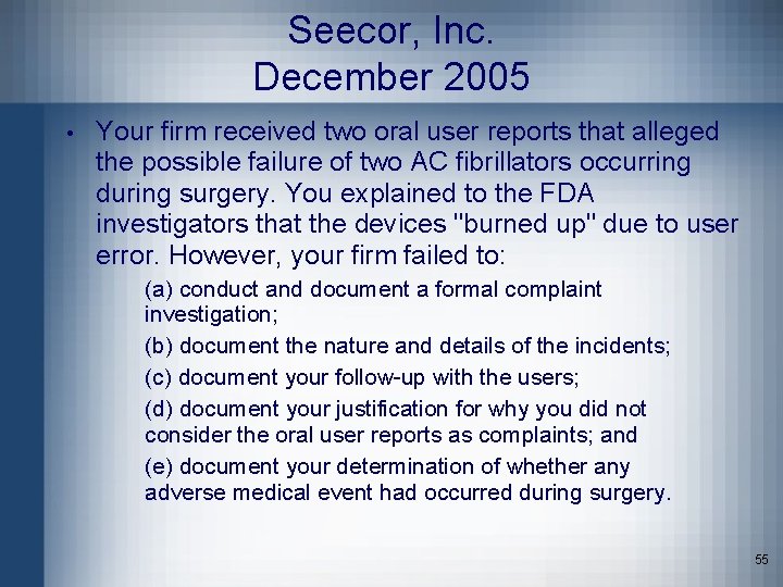 Seecor, Inc. December 2005 • Your firm received two oral user reports that alleged
