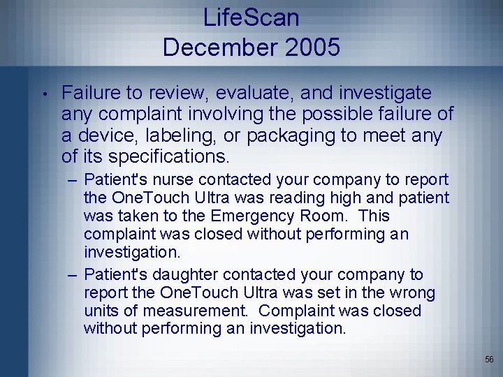 Life. Scan December 2005 • Failure to review, evaluate, and investigate any complaint involving