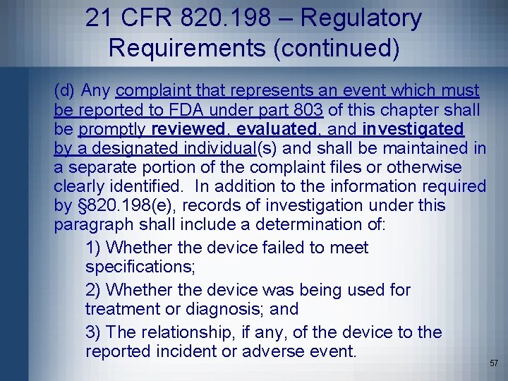 21 CFR 820. 198 – Regulatory Requirements (continued) (d) Any complaint that represents an