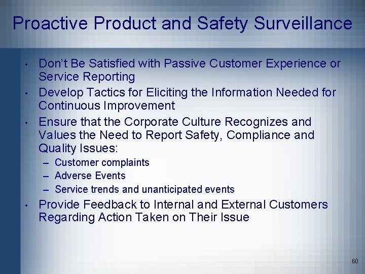 Proactive Product and Safety Surveillance • • • Don’t Be Satisfied with Passive Customer