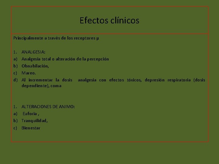 Efectos clínicos Principalmente a través de los receptores µ 1. a) b) c) d)