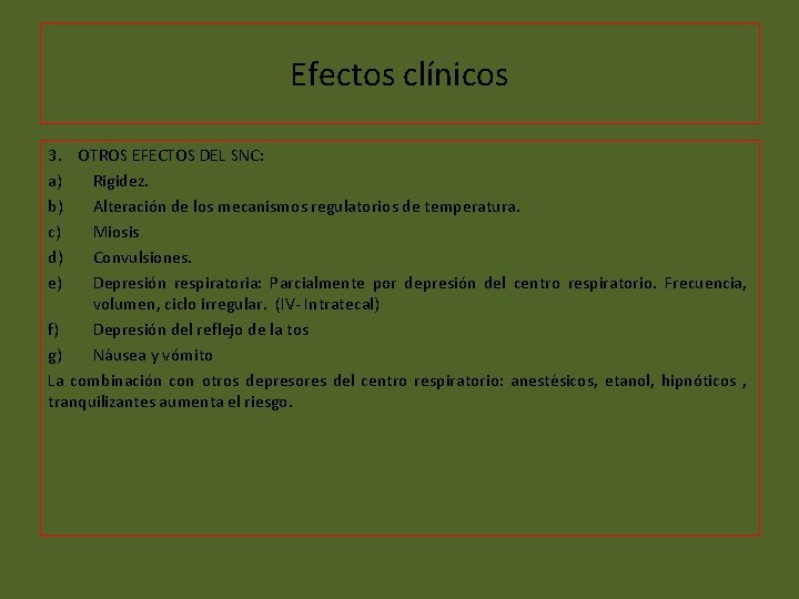 Efectos clínicos 3. OTROS EFECTOS DEL SNC: a) Rigidez. b) Alteración de los mecanismos