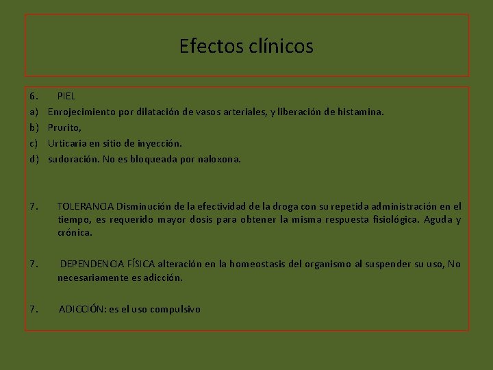 Efectos clínicos 6. a) b) c) d) PIEL Enrojecimiento por dilatación de vasos arteriales,