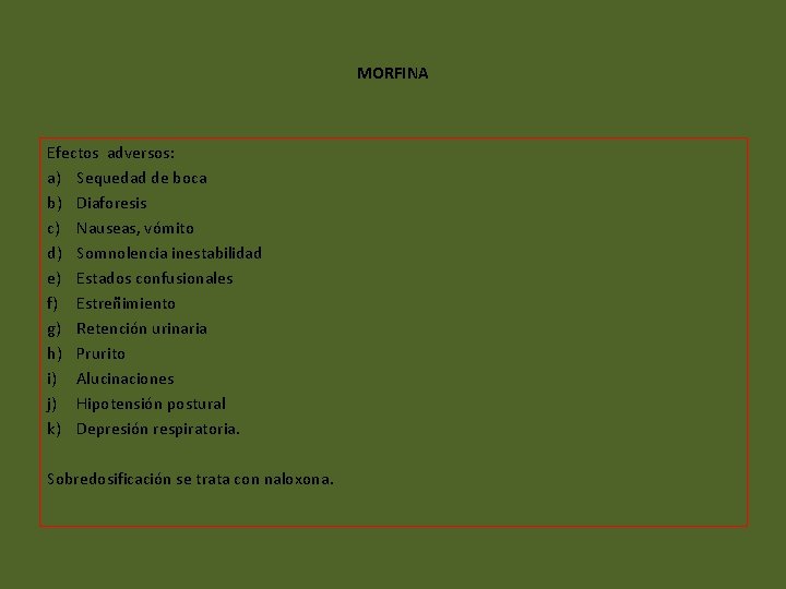 MORFINA Efectos adversos: a) Sequedad de boca b) Diaforesis c) Nauseas, vómito d) Somnolencia