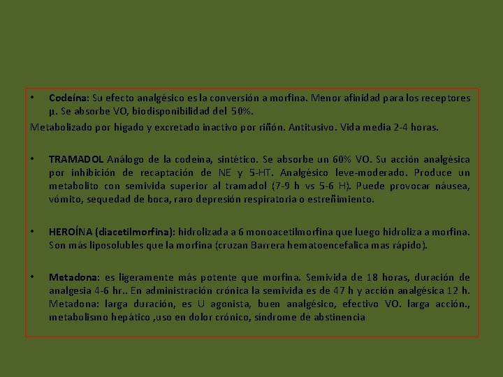 Codeína: Su efecto analgésico es la conversión a morfina. Menor afinidad para los receptores