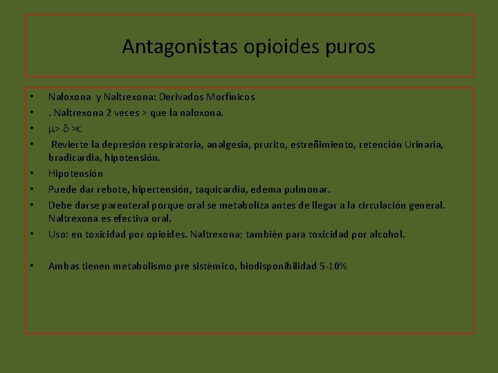 Antagonistas opioides puros • Naloxona y Naltrexona: Derivados Morfínicos. Naltrexona 2 veces > que