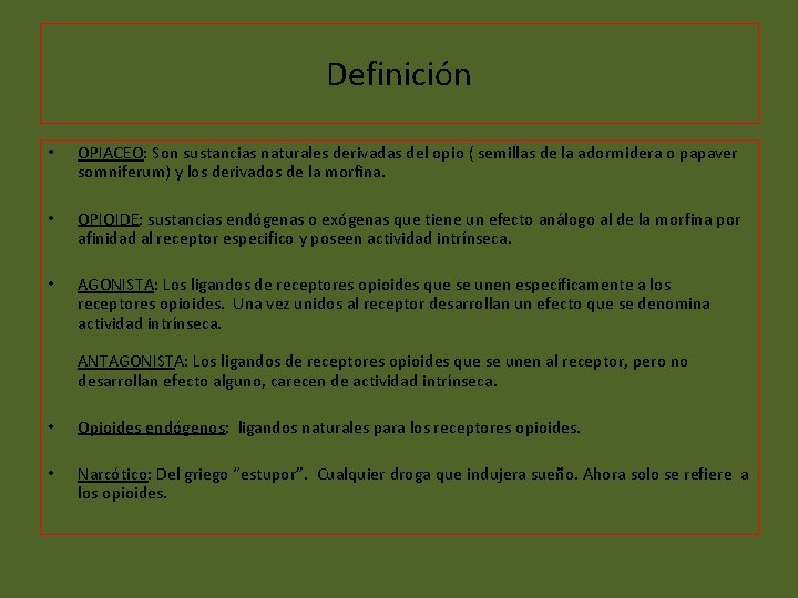 Definición • OPIACEO: Son sustancias naturales derivadas del opio ( semillas de la adormidera