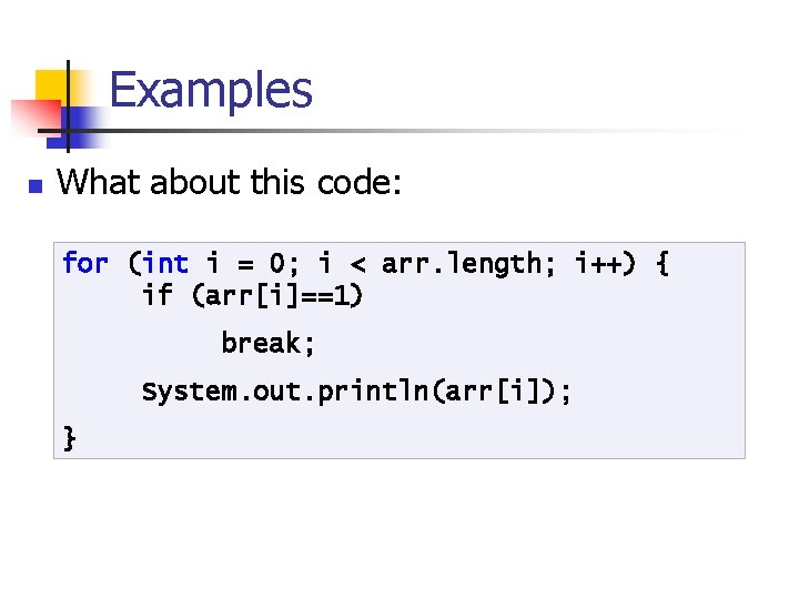 Examples n What about this code: for (int i = 0; i < arr.