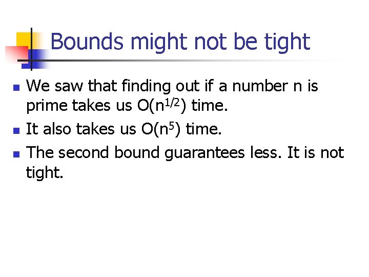 Bounds might not be tight n n n We saw that finding out if