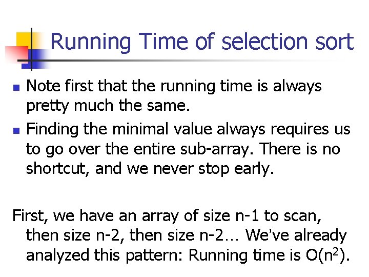 Running Time of selection sort n n Note first that the running time is