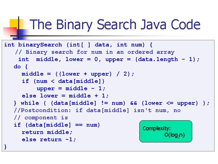 The Binary Search Java Code int binary. Search (int[ ] data, int num) {