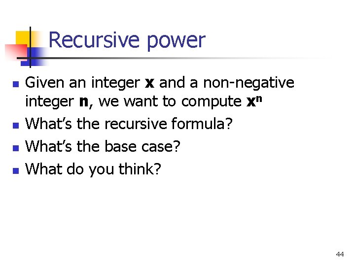Recursive power n n Given an integer x and a non-negative integer n, we