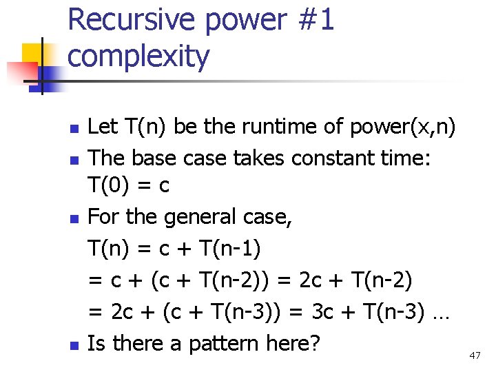 Recursive power #1 complexity n n Let T(n) be the runtime of power(x, n)