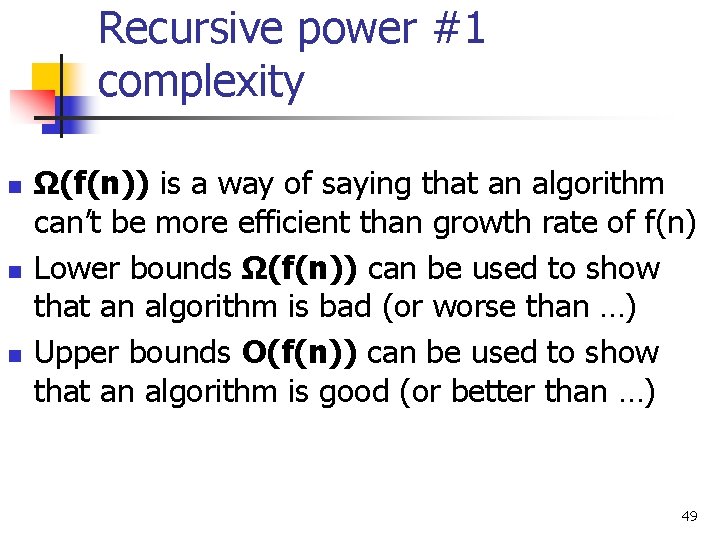 Recursive power #1 complexity n n n Ω(f(n)) is a way of saying that